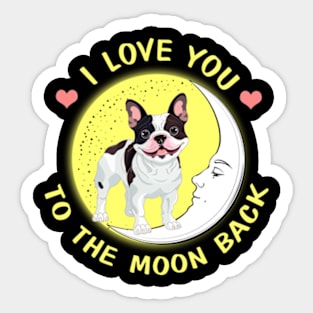 I Love You To The Moon And Back French Bulldogs Sticker